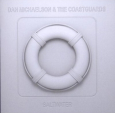 Michaelson Dan & The Coastguards - Saltwater