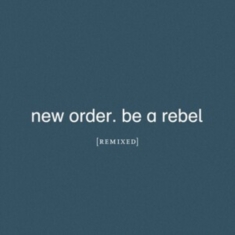 New Order - Be A Rebel Remixed