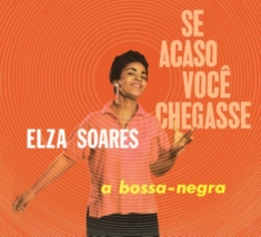 Elza Soares - Se Acaso Vocj Chegasse + A Bossa Negra