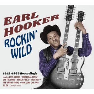 Earl Hooker - Rockin' Wild 1952-1963 Recordings