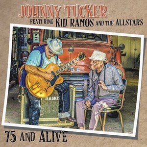 Tucker Johnny & Kid Ramos & The All - 75 And Alive