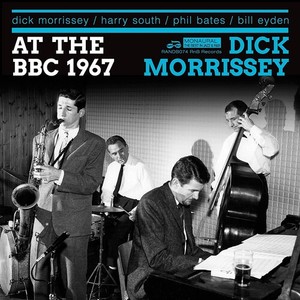Dick Morrissey Quartet - There And Then And Sounding Great (