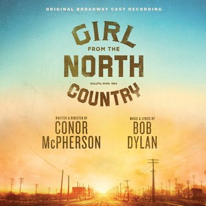 Original Broadway Cast Of Girl From The  - Girl From The North Country (Original Br