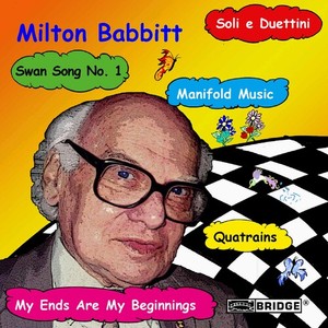 Babbitt M. - Quatrains/Manifold/My End