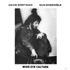 Wertman David And Sun Ensemble - Wide Eye Culture - Deluxe Version