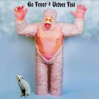 Go Fever - Velvet Fist