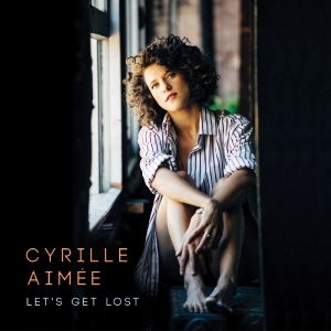 Aimée Cyrille - Let's Get Lost
