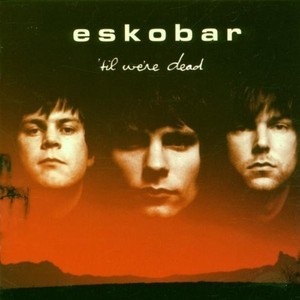 Eskobar - Til were dead