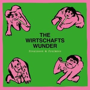 The Wirtschaftswunder - Preziosen & Profanes - Singles & Ra