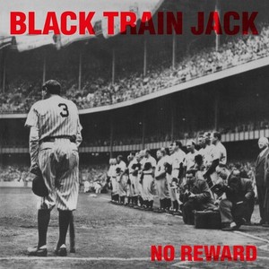 Black Train Jack - No Reward