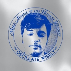 Mike Adams At His Honest Weight - Oscillate Wisely (10Th Anniversary