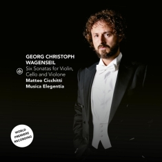 Matteo Cicchitti - Georg Christoph Wagenseil: Six Sonatas For Violin, Cello And Violone