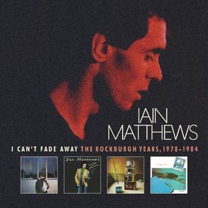 Iain Matthews - I Can't Fade Away - The Rockburgh Y