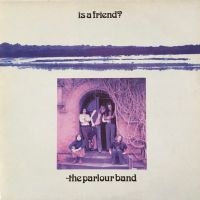 Parlour Band - Is A Friend ?