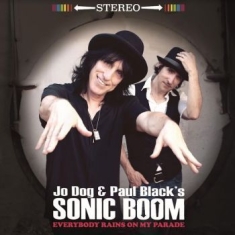 Jo Dog & Paul Black's Sonic Boom - Everybody Rains On My Parade