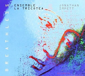 La Tricotea & Jonathan Impett - Breathless