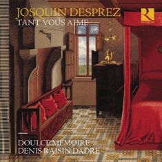 Desprez Josquin - Tant Vous Aime