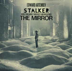 Artemiev Edward - Stalker / The Mirror: Music From An