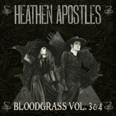 Heathen Apostles - Bloodgrass Vol.3 & 4