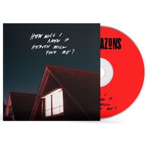 The Amazons - How Will I Know If Heaven Will Find