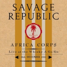 Savage Republic - Afro Corps Live At Whiskey A Go Go