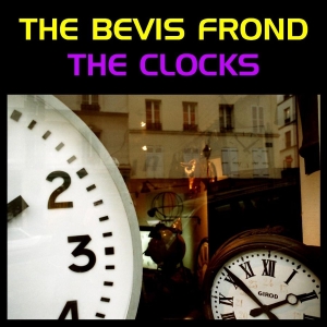 Bevis Frond The - The Clocks