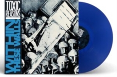 Toxic Reasons - Within These Walls (Blue Vinyl Lp)