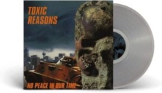 Toxic Reasons - No Peace In Our Time (Clear Vinyl L