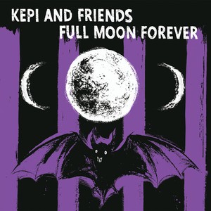 Kepi And Friends - Full Moon Forever