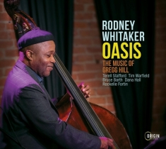 Rodney (Quintet) Whitaker - Oasis: The Music Of Gregg Hill