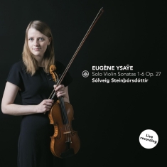 Solveig Steinborsdottir - Solo Violin Sonatas 1-6 Op. 27