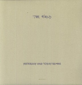The Field - Yesterday and Today Remixes