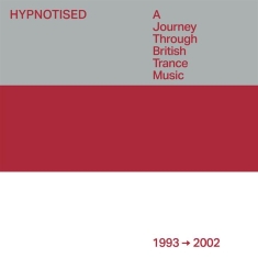 Various - Hypnotised: A Journey Through British Trance Music (1993 - 2002)