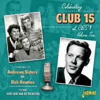 Andrews Sisters & Dick Haymes The - Celebrating Club 15 At Cbs! Volume