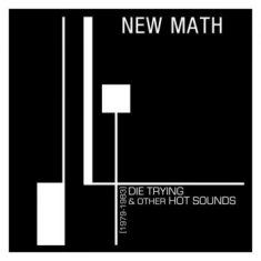 New Math - Die Trying & Other Hot Sounds (1979