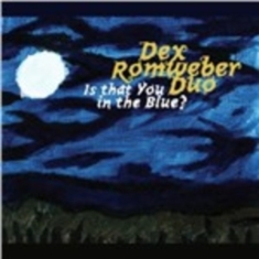 Romweber Dex Duo - Is That You In The Blue