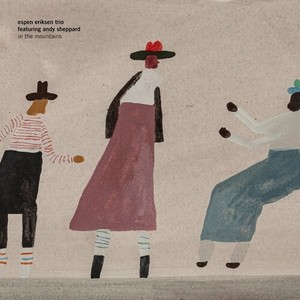 ESPEN ERIKSEN TRIO & ANDY SHEPPARD - IN THE MOUNTAINS