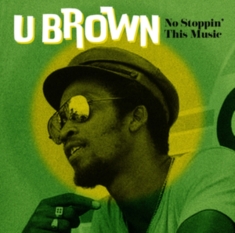 U Brown - No Stoppin? This Music