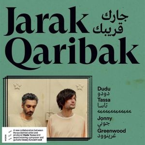 Dudu Tassa Jonny Greenwood - Jarak Qaribak