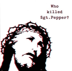 Brian Jonestown Massacre - Who Killed Sgt Pepper?