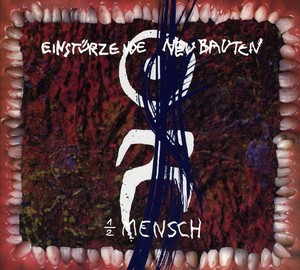 Einsturzende Neubauten - Halber Mensch