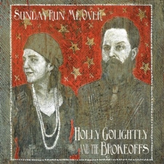 Golightly Holly & The Brokeoffs - Sunday Run Me Over