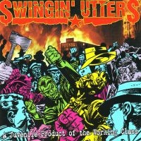 Swingin Utters - A Juvenile Product Of The Working C