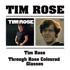 Rose Tim - Tim Rose/Through Rose Coloured
