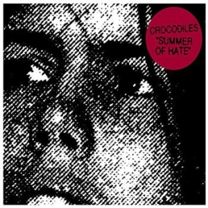 Crocodiles - Summer Of Hate