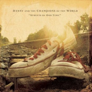 Danny And The Champions Of The Worl - Streets Of Our Time
