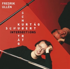 Ullén Fredrik - Schubert Kurtag Intersections