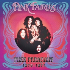 Pink Fairies - Fuzz Freakout 1970-1971