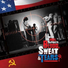 Blood Sweat & Tears - What The Hell Happened