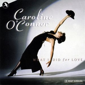 Caroline O'Connor - What I Did For Love